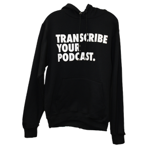 Transcribe Your Podcast Hoodie