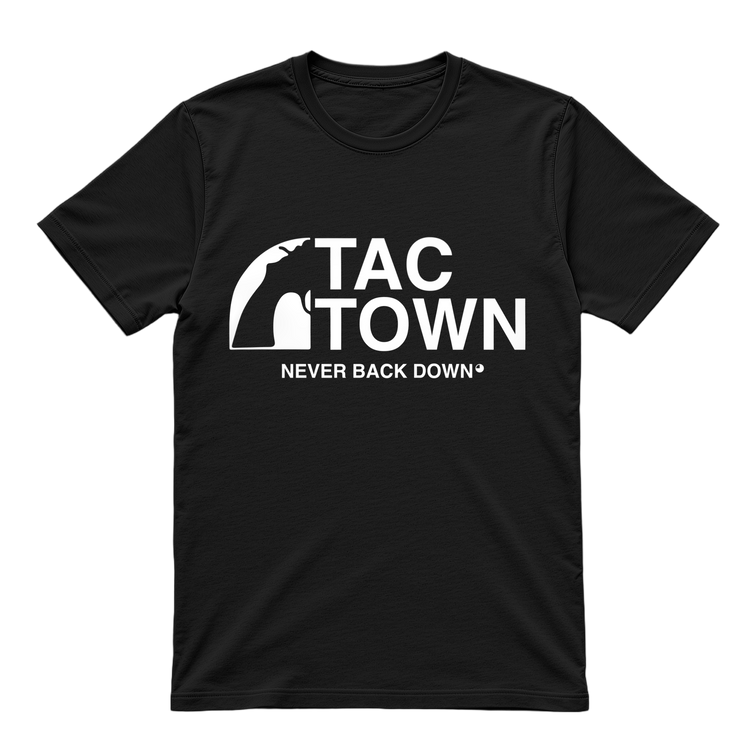 Tac Town Never Back Down T-Shirt (Unisex)