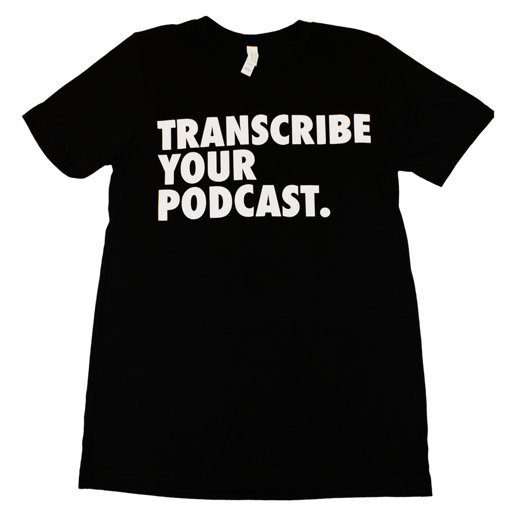 Transcribe Your Podcast T-Shirt - The North West Clothing